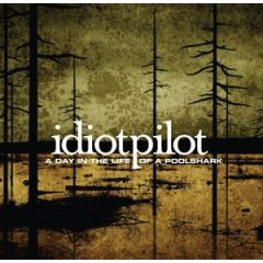 Idiotpilot - Idiotpilot - A Day In The Life Of A Poolshark - Reprise