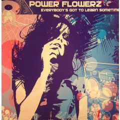 Power Flowerz - Power Flowerz - Everybody's Got To Learn Sometime - Chic Flowerz Records