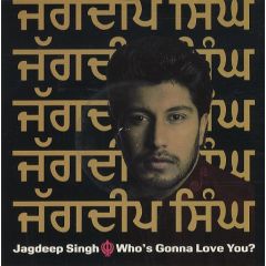 Jagdeep Singh - Jagdeep Singh - Who's Gonna Love You? - More Protein