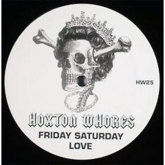 Hoxton Whores - Hoxton Whores - Friday Saturday Love - Hoxton Whores 