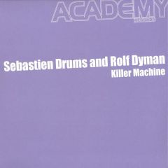 Sebastien Drums & Rolf Dyman - Sebastien Drums & Rolf Dyman - Killer Machine EP - Academy 