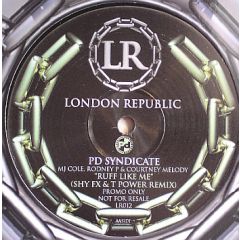PD Syndicate - PD Syndicate - Ruff Like Me (Shy FX & T Power Remix) - London Republic