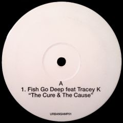 Fish Go Deep Ft Tracey K - Fish Go Deep Ft Tracey K - The Cure & The Cause - Defected
