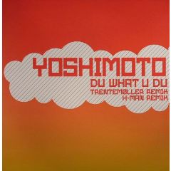 Yoshimoto - Yoshimoto - Du What U Du (Trentemoller Remix) - Io Music