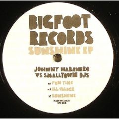 Johnny Habanero Vs Smalltown Djs - Johnny Habanero Vs Smalltown Djs - Sunshine EP - Bigfoot Records