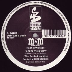 M&M / Rachel Wallace - M&M / Rachel Wallace - I Feel This Way (Remix) - Suburban Base