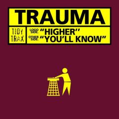 Trauma - Trauma - Higher / You'Ll Know - Tidy Trax