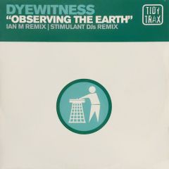 Dyewitness - Dyewitness - Observing The Earth - Tidy Trax