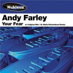 Andy Farley - Andy Farley - Your Fear - Nukleuz Blue