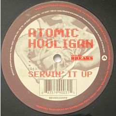 Atomic Hooligan - Atomic Hooligan - Servin' It Up - Botchit Breaks