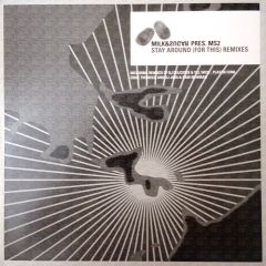 Milk & Sugar Pres. Ms2 - Milk & Sugar Pres. Ms2 - Stay Around (For This) (Remixes) - Milk & Sugar