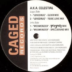 A.K.A. Celestial - A.K.A. Celestial - Lovedrug / Mesmerized - Caged Records