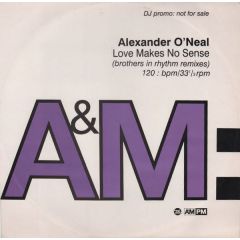 Alexander O'Neal - Alexander O'Neal - Love Makes No Sense (Brothers In Rhythm Remixes) - A&M PM, A&M Records, Tabu Records