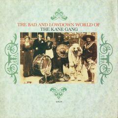 The Kane Gang - The Kane Gang - The Bad & Lowdown World - Kitchenware Records