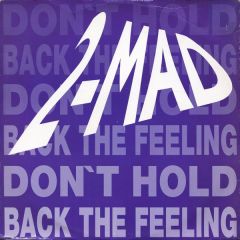 2 Mad - 2 Mad - Don't Hold Back The Feeling - Big Life