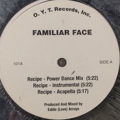 Familiar Face - Familiar Face - Recipe / Break It Down - O.Y.T. Records Inc