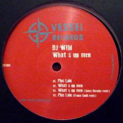 DJ Wild - DJ Wild - What's Up Men - Vessel Records