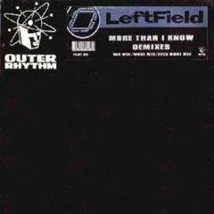 Leftfield - Leftfield - More Than I Know - Outer Rhtyhm
