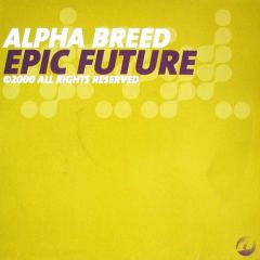 Alpha Breed - Alpha Breed - Epic Future - Deal Records