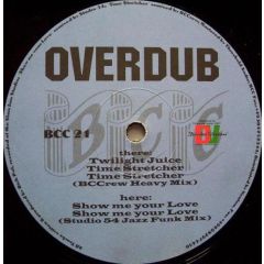 Overdub - Overdub - Show Me Your Love/Twilight Juice - BCC