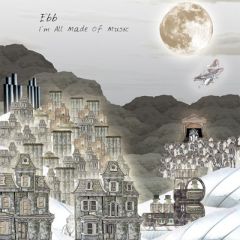 EBB - EBB - I'm All Made Of Music - Gay Monkey Records