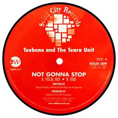 Teebone & The Teara Unit - Teebone & The Teara Unit - Not Gonna Stop - Solid City Records