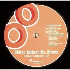 Milton Jackson Vs Droido - Milton Jackson Vs Droido - Long Circuit EP - Tronic Sole