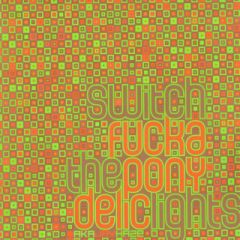 Fuckaponydelic - Fuckaponydelic - Switch The Lights - Cocoon