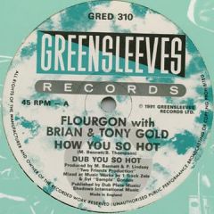 Flourgon / Brian & Tony Gold - Flourgon / Brian & Tony Gold - How You So Hot / Frontline - Greensleeves Records