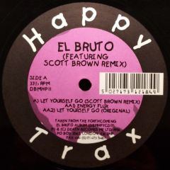 El Bruto - El Bruto - Let Yourself Go (Scott Brown Remix) - Happy Trax
