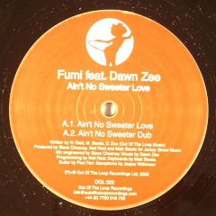 Fumi Feat. Dawn Zee - Fumi Feat. Dawn Zee - Ain't No Sweeter Love - Out Of The Loop Recordings