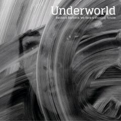 Underworld - Underworld - Barbara Barbara, We Face A Shining Future - Astralwerks