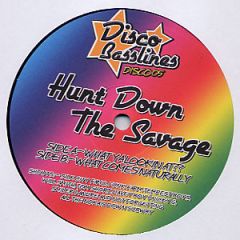 Hunt Down The Savage - Hunt Down The Savage - What Ya Lookin At? / What Comes Naturally - Disco Basslines