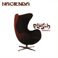 Hacienda - Plusch (Remixes) - Harthouse