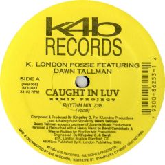 K London Posse Ft Dawn Tallman - K London Posse Ft Dawn Tallman - Caught In Luv - K4B