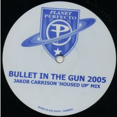 Planet Perfecto - Planet Perfecto - Bullet In The Gun (2005 Remix) - White
