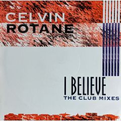 Celvin Rotane - Celvin Rotane - I Believe (Remixes) - Alphabet City