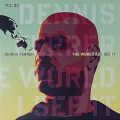 Dennis Ferrer - Dennis Ferrer - The World As I See It (Vol. 02) - Defected