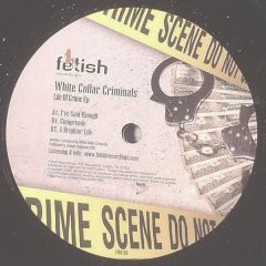 White Collar Criminals - White Collar Criminals - Life Of Crime EP - Fetish Recordings