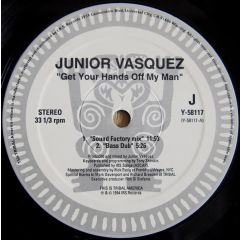 Junior Vasquez - Junior Vasquez - Get Your Hands Off My Man - Tribal America