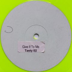 Tasty Recordings Present - Tasty Recordings Present - Give It To Me ( Green Vinyl) - Tasty