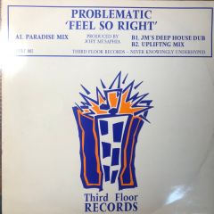 Problematic - Problematic - Feel So Right - Third Floor Records