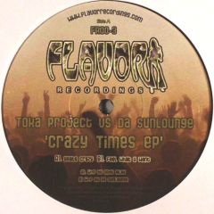 Toka Project Vs Da Sunlounge - Toka Project Vs Da Sunlounge - Crazy Times EP - Flavor Recordings