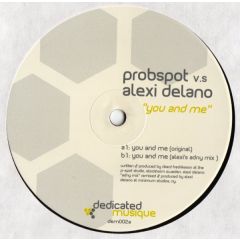 Probspot Vs Alexi Delano - Probspot Vs Alexi Delano - You And Me - Dedicated Musique 2