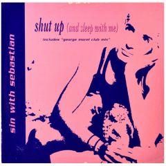 Sin With Sebastian - Sin With Sebastian - Shut Up (And Sleep With Me) - Sing Sing