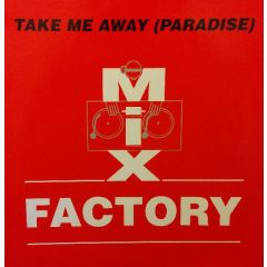 Mix Factory - Mix Factory - Take Me Away (Paradise) - All Around The World