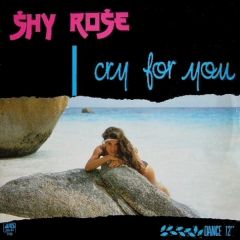 Shy Rose - Shy Rose - I Cry For You - Ars Productions