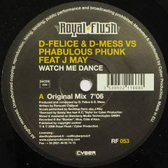 D-Felice & D-Mess Vs Phabulous Phunk - D-Felice & D-Mess Vs Phabulous Phunk - Watch Me Dance - Royal Flush