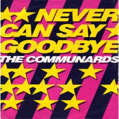The Communards - The Communards - Never Can Say Goodbye - London Records