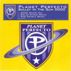 Planet Perfecto - Planet Perfecto - Bullet In The Gun 2000 - Perfecto